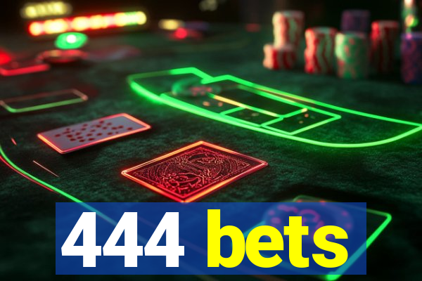 444 bets